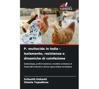 P. multocida in India - Isolamento, resistenza e dinamiche di coinfezione: Epidemiologia, profili di resistenza e modelli di coinfezione di ... in diverse regioni indiane nel bestiame