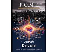 P.O.M.E - PRODUCT OF MY ENVIROMENT: UNCOVER THE UNSEEN FORCES THAT SHAPE WHO YOU ARE