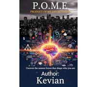 P.O.M.E - PRODUCT OF MY ENVIROMENT: UNCOVER THE UNSEEN FORCES THAT SHAPE WHO YOU ARE