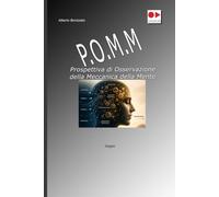 P.O.M.M. Prospettiva di Osservazione della Meccanica della Mente: Osservare il funzionamento della mente oltre le interpretazioni della psicologia tradizionale