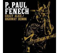 P. PAUL FENECH - CRAZY ALICE / HIGHWAY DEMON [Vinilo]