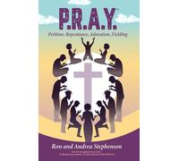 P.R.A.Y.(TM) - Petition, Repentance, Adoration, Yielding