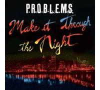 P.R.O.B.L.E.M.S. - Make It Through The Night [Vinilo]