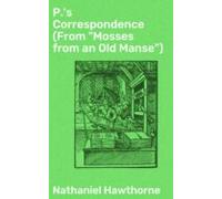 P.s Correspondence (from Mosses From An Old Manse) (ebook)