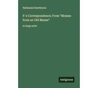 P.'s Correspondence; From "Mosses from an Old Manse": in large print