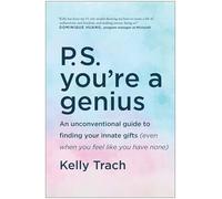 P.S. You're a Genius: An Unconventional Guide To Finding Your Innate Gifts (Even When You Feel Like You Have None)