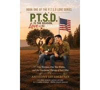P.T.S.D IS THE REASON LOVE IS THE SEASON: Two Warriors, One War Within and the Unexpected Therapy of Each Other (Book 1 of 3: P.T.S.D. IS THE REASON, LOVE IS THE SEASON)