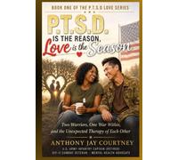 P.T.S.D IS THE REASON LOVE IS THE SEASON: Two Warriors, One War Within and the Unexpected Therapy of Each Other (BOOK One OF Three P.T.S.D IS THE REASON LOVE IS THE SEASON)
