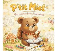 P’tit Miel - Album de coloriage pour tout-petits, moments calmes et créatifs - 2 à 4 ans: Un univers visuel complet pour prolonger les histoires de P’tit Miel à la maison, sans écran