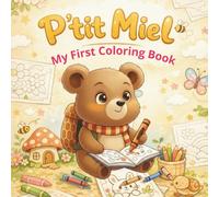 P’tit Miel - My First Coloring Book for Toddlers (Ages 2-4): 50 calming and creative illustrations for screen-free, peaceful moments