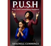 P.U.S.H Pray Until Something Happens