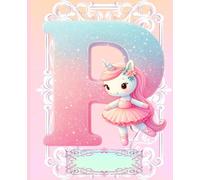 *P* UNICORN BALLERINA LETTER MONOGRAM COMPOSITION NOTEBOOK Diary Journal Cute Fun Whimsical Pink Ballet Dancer Figurine Doll Art: ֍Wide ... Dance Homeschool Kindergarten Grade School