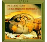 P. Vahi - To His Highness Salvador D.