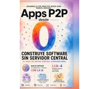 P2P-Apps von Grund auf: Software ohne zentralen Server und ohne herkömmliche zentrale Datenbank entwickeln