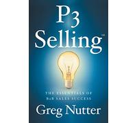 P3 Selling: The Essentials of B2B Sales Success