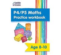 P4/P5 Maths Practice Workbook: Extra Practice for CfE Primary School Maths (Leckie Primary Success)