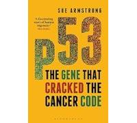 P53: The Gene That Cracked The Cancer Code