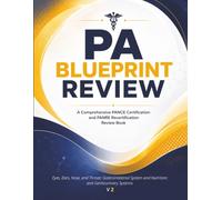 PA Blueprint Review: Eyes, Ears, Nose, and Throat; Gastrointestinal System and Nutrition; and Genitourinary Systems - A Clinical Reference and Board ... Recertification Review Book 4 Volume Series)