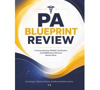 PA Blueprint Review: Hematologic, Infectious Disease, and Musculoskeletal Systems - A Clinical Reference and Board Review for the PANCE and PANRE (PA ... Recertification Review Book 4 Volume Series)