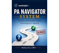PA NAVIGATOR: The Prior Authorization System: From Request to Approval