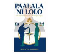 PAALALA NI LOLO: The Filipino Compass for a Meaningful Legacy