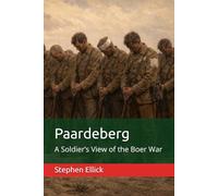 Paardeberg: A Soldier’s View of the Boer War (The Lee-Enfield Legacy)
