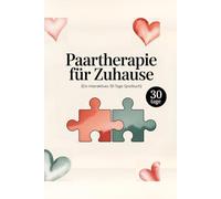 Paartherapie für Zuhause (Ein interaktives 30 Tage Spielbuch): Beziehungskonflikte lösen, Kommunikation verbessern und Partnerschaft stärken