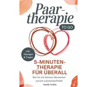 Paartherapie to go: Die 5-Minuten-Therapie für überall (inkl. Übungen & Reflexionsfragen) - Wie ihr mit kleinen Momenten zurück zueinanderfindet.