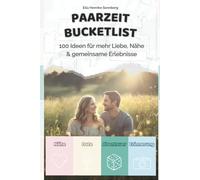 Paarzeit Bucketlist - 100 Ideen für mehr Liebe, Nähe & gemeinsame Erlebnisse: Das Ideenbuch für Paare - zum Ausschneiden, Ausprobieren & Erinnerungen ... Die Bucketlist-Reihe für echte Verbindungen)