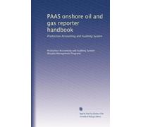 PAAS onshore oil and gas reporter handbook: Production Accounting and Auditing System: Volume 1