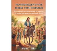PAASVERHALEN UIT DE BIJBEL VOOR KINDEREN: Eenvoudige lessen over genade en hoop om de boodschap van de opstanding te delen