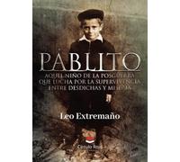 PABLITO aquel niño de la posguerra que lucha por la supervivencia entre desdichas y miseria
