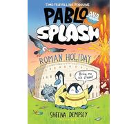 Pablo and Splash: Roman Holiday: The hilarious kids' graphic novel series about time-travelling penguins