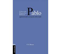 Pablo, Apóstol del Corazón liberado (BIOGRAFIAS BIBLICAS)