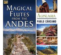 Pablo Carcamo Magical Flutes from the Andes: Aconcagua (CD) (Importación USA)