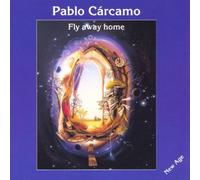 Pablo Carcamo - Pablo Carcamo : Fly Away Home