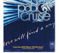 Pablo Cruise - Love Will Find A Way / Always Be Together