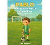 Pablo, el niño que sueña con ser futbolista: “Una historia inspiradora de fútbol, sueños y trabajo en equipo”