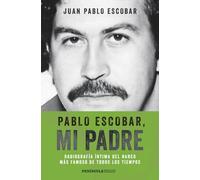 Pablo Escobar, mi padre: Radiografía íntima del narco más famoso de todos los tiempos (PENINSULA)