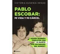 Pablo Escobar: Mi Vida Y Mi Cárcel