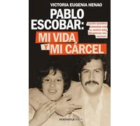 Pablo Escobar: mi vida y mi cárcel: ¿Quién querría convivir con el narco más peligroso del mundo?: 1 (BIOGRAFÍA Y MEMORIAS)