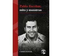 PABLO ESCOBAR, MITO Y MONSTRUO (LEGADOS)