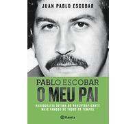 Pablo Escobar. O Meu Pai (Planeta Portugal)