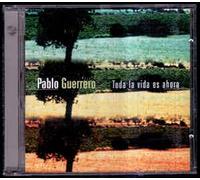 Pablo Guerrero - Toda La Vida Es Ahora