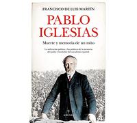 Pablo Iglesias: Muerte y memoria de un mito (Memorias y biografías)