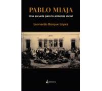 Pablo Miaja. Una Escuela Para La Armonia Social