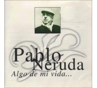 Pablo Neruda - Algo de Mi Vida