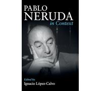 Pablo Neruda in Context (Literature in Context)