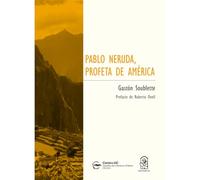 Pablo Neruda, profeta de América