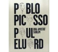 Pablo Picasso Paul Eluard. Una Amistat Sublim
